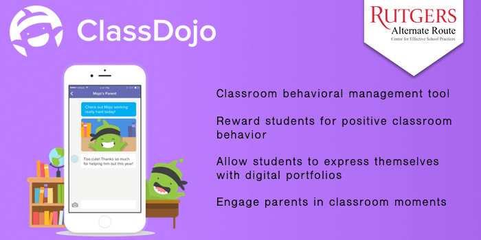 Class Dojo - Classroom behavioral management tool. Reward students for positive classroom behavior Allow students to express themselves with digital portfolios. Engage parents in classroom moments.